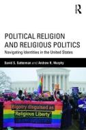 Political Religion and Religious Politics di David S. Gutterman edito da Routledge