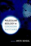 Molecular Biology Of Circadian Rhythms di A. Sehgal, Amita Sehgal, N. Balakrishnan edito da John Wiley And Sons Ltd