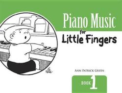 Piano Music for Little Fingers: Book 1 di Ann Patrick Green edito da Dover Publications