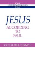 Jesus According to Paul di Victor Paul Furnish, Rayner edito da Cambridge University Press