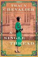 A Single Thread di Tracy Chevalier edito da VIKING HARDCOVER