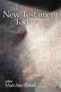 The New Testament Today di Mark Powell edito da WESTMINSTER PR