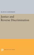 Justice and Reverse Discrimination di Alan H. Goldman edito da Princeton University Press