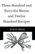 Three Hundred & Sixty Six Menus di Baron Brisse edito da Routledge