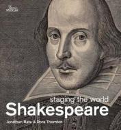 Shakespeare: staging the world di Jonathan Bate edito da British Museum Press