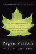 Pagan Visions For A Sustainable Future di Ly De Angeles, Emma Restall Orr, Thom van Dooren edito da Llewellyn Publications,u.s.