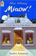 Miaow! A Lift the Cat-Flap Book di Allan Ahlberg edito da Walker Books Ltd