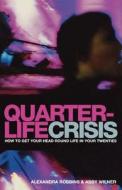 Quarterlife Crisis di Alexandra Robbins, Abby Wilner edito da Bloomsbury Publishing Plc