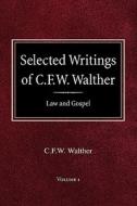 Selected Writings of C.F.W. Walther Volume 1 Law and Gospel di Carl Ferdinand Wilhelm Walther, C. Fw Walther edito da CONCORDIA PUB HOUSE