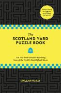 The Scotland Yard Puzzle Book: Test Your Inner Detective by Solving Some of the World's Most Difficult Cases di Sinclair Mckay edito da BLACK DOG & LEVENTHAL