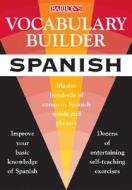 Vocabulary Builder: Spanish: Master Hundreds of Common Spanish Words and Phrases di Rosalia de Rosler edito da Barron's Educational Series