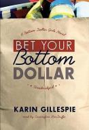 Bet Your Bottom Dollar di Karin Gillespie edito da Blackstone Audiobooks
