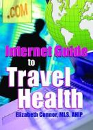 Internet Guide to Travel Health di Elizabeth Connor edito da Routledge