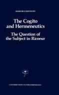 The Cogito and Hermeneutics: The Question of the Subject in Ricoeur di D. Jervolino edito da Springer Netherlands