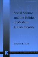 Social Science and the Politics of Modern Jewish Identity di Mitchell B. Hart edito da Stanford University Press