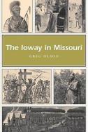 The Ioway in Missouri di Greg Olson edito da University of Missouri Press