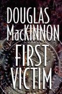 First Victim di Douglas MacKinnon edito da Rowman & Littlefield