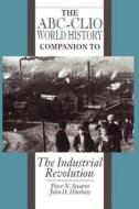 The Industrial Revolution di Peter N. Stearns, John Hinshaw edito da ABC-CLIO