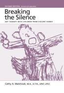 Breaking the Silence di Cathy Malchiodi edito da Taylor & Francis Ltd