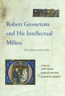 Robert Grosseteste and His Intellectual Milieu: New Editions and Studies edito da PONTIFICAL INST OF MEDIEVAL ST