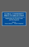 Global Commodity Price Stabilization di Mohamed Osman Suliman, Osman Suliman edito da Quorum Books