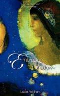 Embracing the Shadow di Lucie Feighan edito da Educare Press