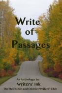 Write of Passages: A Writers' Ink Collection of Stories and Poems di Writers' Ink edito da LIGHTNING SOURCE INC