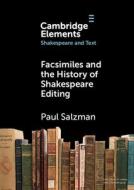 Facsimiles And The History Of Shakespeare Editing di Paul Salzman edito da Cambridge University Press
