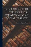 Our Party in the Struggle for Equality Among Socialist States edito da LIGHTNING SOURCE INC