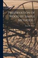 Preservation of Wood by Simple Methods / edito da LIGHTNING SOURCE INC