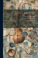 Fausta: Melodramma In 2 Atti... di Gaetano Donizetti, Domenico Gilardoni, Antonio Cherubini edito da LEGARE STREET PR