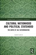 Cultural Nationhood And Political Statehood di Andre Liebich edito da Taylor & Francis Ltd