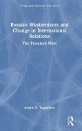 Russian Westernizers And Change In International Relations di Andrei P. Tsygankov edito da Taylor & Francis Ltd