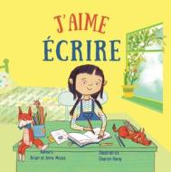 J'Aime Écrire (I Like to Read) di Brian Moses, Anne Moses edito da CRABTREE PUB