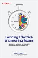 Leading Effective Engineering Teams: Lessons for Individual Contributors and Managers from 10 Years at Google di Addy Osmani edito da OREILLY MEDIA