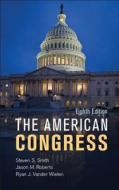 The American Congress di Steven S. Smith, Jason Matthew Roberts, Ryan J. Vander Wielen edito da Cambridge University Press
