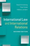International Law and International Relations di David Armstrong, Theo Farrell, Helene Lambert edito da Cambridge University Press