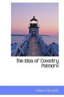 The Idea Of Coventry Patmore di Osbert Burdett edito da Bibliolife