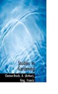 Studies In Gardening di Clutton-Brock  Arthur edito da Bibliolife