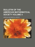 Bulletin of the American Mathematical Society Volume 4 di American Mathematical Society edito da Rarebooksclub.com