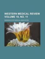 Western Medical Review Volume 19, No. 11 di Nebraska State Medical Association edito da Rarebooksclub.com