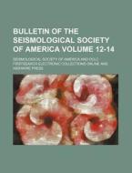 Bulletin of the Seismological Society of America Volume 12-14 di Seismological Society of America edito da Rarebooksclub.com