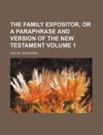 The Family Expositor, or a Paraphrase and Version of the New Testament Volume 1 di P. Doddridge edito da Rarebooksclub.com