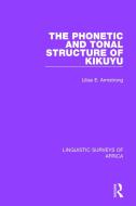 The Phonetic and Tonal Structure of Kikuyu di Lilias E. Armstrong edito da Taylor & Francis Ltd
