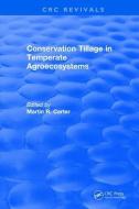 Revival: Conservation Tillage in Temperate Agroecosystems (1993) di M.R. Carter edito da Taylor & Francis Ltd