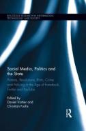 Social Media, Politics and the State di Daniel Trottier edito da Routledge