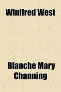 Winifred West di Blanche Mary Channing edito da General Books
