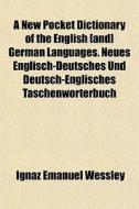 A New Pocket Dictionary Of The English [ di Ignaz Emanuel Wessley edito da General Books