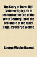 The Story Of Burnt Njal Volume 2 ; Or, di George Webbe Dasent edito da General Books