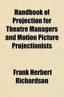 Handbook Of Projection For Theatre Manag di Frank Herbert Richardson edito da General Books